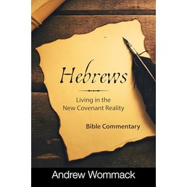 Hebrews: Living in the New Covenant Reality: Bible Commentary