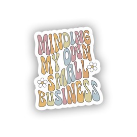 Minding My Own Small Business Sticker Decal for Laptop Wall Car Window Bumper Guitar Refrigerator Car Body Folders Vehicle Tailgates 3 inches