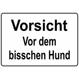 Warning Sign with German Text "Vorsicht vor dem bisschen Hund Achtung Aufpassen