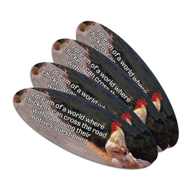 I Dream of a World Where Chickens can Cross the