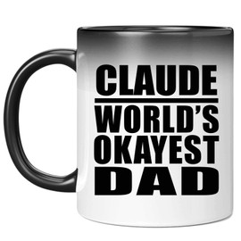 Designsify Gifts, Claude World's Okayest Dad, 11oz Color Changing Mug Ceramic Heat Sensitive Magic Tea-Cup, for Birthday Anniversary Mom Dad Parents Fathers Mothers Day Party, to Men Women Him Her
