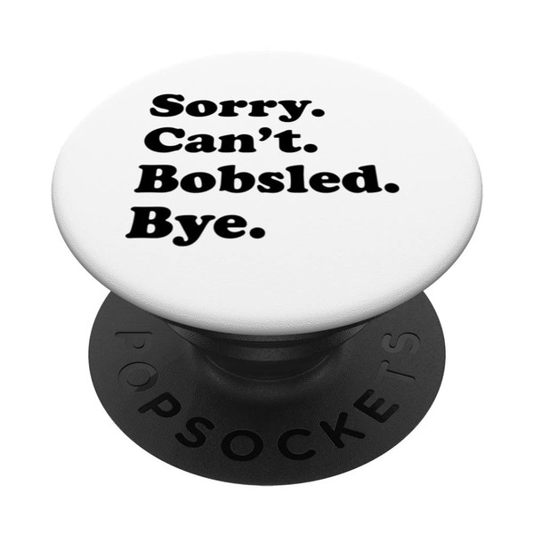 Sorry Can't Bye - Funny Bobsled PopSockets Swappable PopGrip
