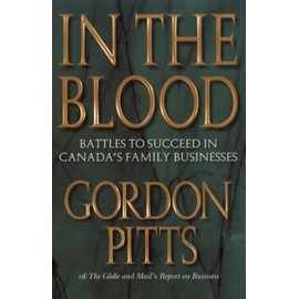In the Blood: Battles to Succeed in Canada's Family Businesses