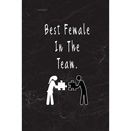 Best Female In The Team.: Blank Lined Journal Thank Gift for Team, Teamwork, New Employee, Coworkers, Boss, Bulk Gift Ideas