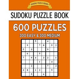 Sudoku Puzzle Book, 600 Puzzles, 300 Easy And 300 Medium: Improve Your Game...