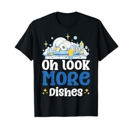 Oh Look More Dishes T-Shirt