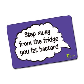 Kruzroyal FM104 Step away from the fridge you fat bas*ard Novelty Funny Gift Idea Glossy Rectangle Metal Fridge Magnet