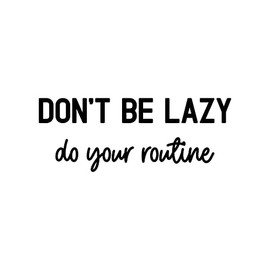 Aurabeam Vinyl Wall Art Decal - Don't Be Lazy Do Your Routine - 8.5" x 22" - Modern Inspirational Skin Care Quote Sticker for Home Bedroom Makeup Mirror Face Body Spa Decor