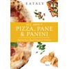 Eataly: All About Pizza, Pane & Panini: Regional Pizza, Bread