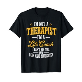 Funny Life Coach Saying Living Lifestyle T-Shirt