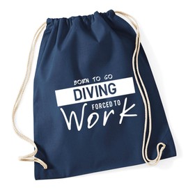 Hippowarehouse Born to Go Diving Forced to Work Drawstring Cotton School Gym Kid Bag Sack 37cm x 46cm, 12 litres