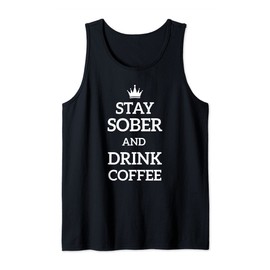 Stay Sober and drink coffee Sobriety addiction Recovery Tank Top