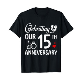 Celebrating Our 15th Wedding Anniversary Marriage 15 Years T-Shirt