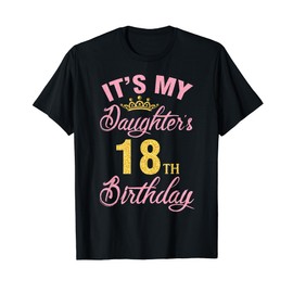 It's My Daughter's 18th Birthday Happy 18 Years To Me A Girl T-Shirt