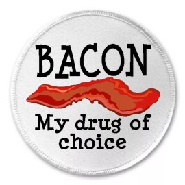 Unbranded Bacon My Drug Of Choice - 3" Sew / Iron On Patch Food Pig Funny Joke Humor Gift