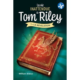 La vie inattendue de Tom Riley 01 : La révélation