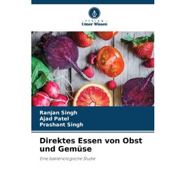 Direktes Essen von Obst und Gemüse: Eine bakteriologische Studie