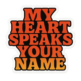 My Heart Speaks Your Name Bold Pop Typography Sticker (3" x 3")