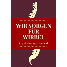 Wir sorgen für Wirbel - Physiotherapie Journal: A5 Physiotherapie Tagebuch | Geschenk für Physiotherapeuten und Physiotherapeutinnen