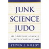 Junk Science Judo: Self-Defense against Health Scares and Scams