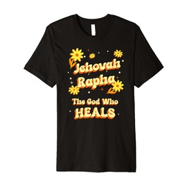 Jehovah Rapha: The God Who Heals (based on Exodus 15:26) Premium T-Shirt