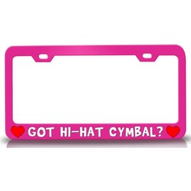 Custom Brother - GOT HI HAT CYMBAL w/Heart Music Musician Metal Car SUV Truck License Plate Frame Pn o95