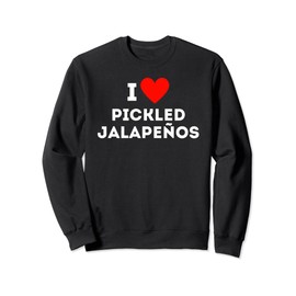 Fun Graphic-I love Pickled Jalapenos Sweatshirt