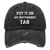 Put It On My Boyfriends Tab Hats for Women Washed