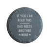 Engraved Natural Slate Coaster - Dad Needs Another Wine Coaster