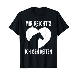 Mir Reichts Ich Geh Reiten Funny Horse Rider Saying T-Shirt