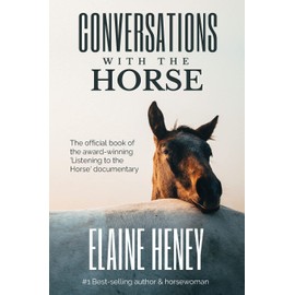 Conversations with the Horse: The incredible stories of how the 'Listening to the Horse' documentary helped hundreds of thousands of horse riders