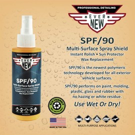 SPF/90 Multi Surface Spray Shield & Wax Replacement 4 Ounce. for All Vehicle Surfaces by Ever New Detailing.