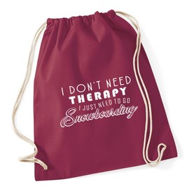 Hippowarehouse I Don't Need Therapy I Just Need To Go Snowboarding Drawstring Cotton School Gym Bag 37cm x 46cm, 12 litres