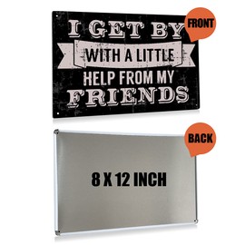I Get by with A Little Help from My Friends Metal Tin Sign Wall Decor Retro Black Sign for Home Living Room Decor Gifts 8x12 Inch
