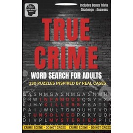 True Crime Word Search for Adults: A Chilling Puzzle Book Featuring Infamous Killers, Unsolved Mysteries & Shocking Trivia – Perfect for True Crime Fans
