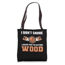 I Don't Snore Woodcarver Tote Bag