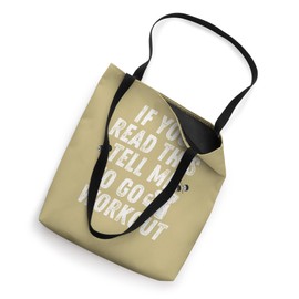 Funny Tell Me To Go Workout Fitness Gym Weightlifting Tote Bag
