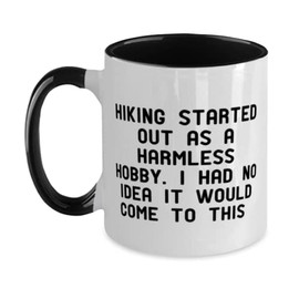Special Hiking Gifts, Hiking Started Out as a Harmless Hobby. I Had No, Sarcasm Birthday Two Tone 11oz Mug Gifts For Friends, Hiking gear, Hiking boots, Hiking trails, Hiking backpacks, Hiking poles