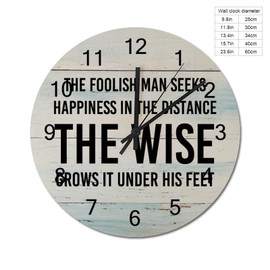 Wooden Clock The Foolish Man Seeks Happiness in The Distance The Wise Grows It Under His Feet Wooden Hanging Clock Battery Operated Silent Non-Ticking Funny Quotes Round Clock for Home Office 12 inch