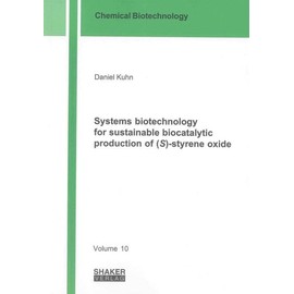 Systems Biotechnology for Sustainable Biocatalytic Production of (S)-styrene Oxide (Chemical Biotechnology)