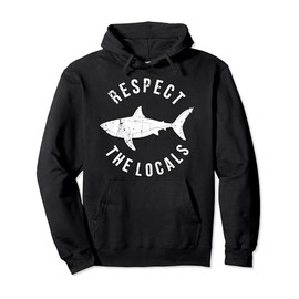 Respect The Locals Shark Ocean Animal Rights Biology Life Pullover Hoodie