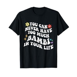 Retro Groovy You Can Never Have Too Much Bambi In Your Life T-Shirt