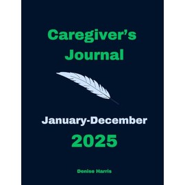 Caregiver's Journal: January-December 2025