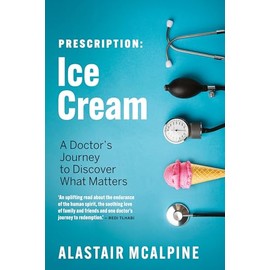 Prescription: Ice Cream: A Doctor's Journey to Discover What Matters
