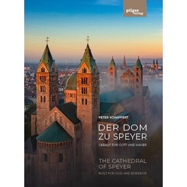 Der Dom zu Speyer - Gebaut für Gott und Kaiser: The Cathedral of Speyer - Built for God and Emperor