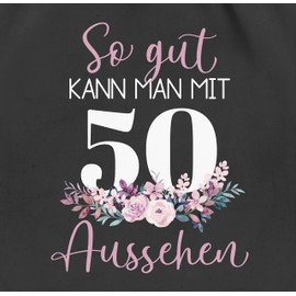 Shirtracer - Gym Bag Backpack - 50th Birthday - So gut kann man mit 50 aussehen - Blumenarrangement zum Fiftieth - Dusky Pink White, 03 Black, Unit size