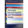 Fibrinolytic Bacterial Enzymes with Thrombolytic Activity