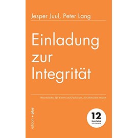 Einladung zur Integrität: Wesentliches für Eltern und Fachleute, die Menschen mögen
