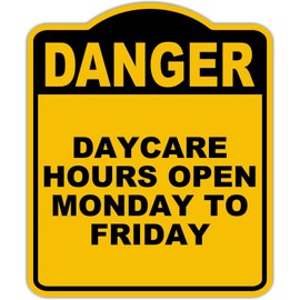DAYCARE HOURS OPEN MONDAY TO FRIDAY Danger Yellow Black Aluminum Composite Sign 15 x 18 inches