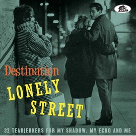 Destination Lonely Street - 32 Tearjerkers For My Shadow, My Echo And Me (CD)